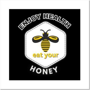 Enjoy health eat your honey Posters and Art